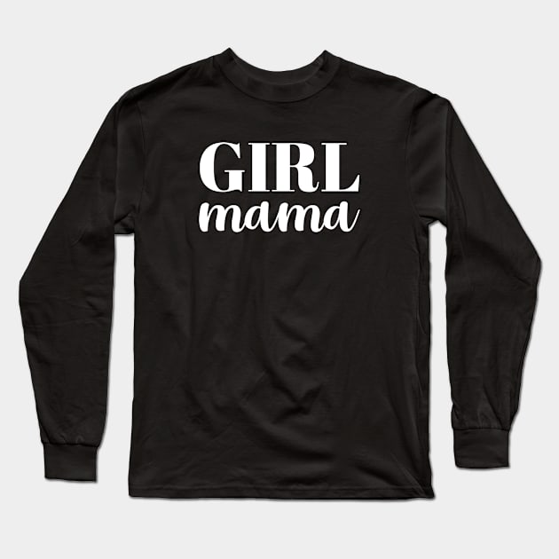 Girl Mama Long Sleeve T-Shirt by teesumi